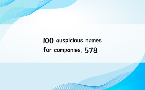 100 auspicious names for companies, 578 